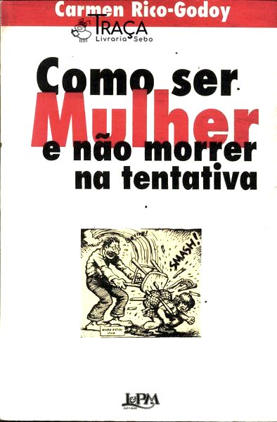 Como Ser Mulher e Não Morrer Na Tentativa
