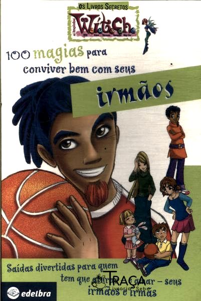 100 Magias para Conviver Bem com Seus Irmãos