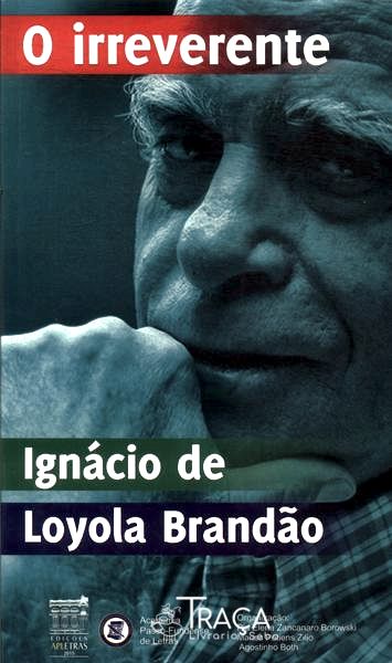 O Irreverente Ignácio De Loyola Brandão