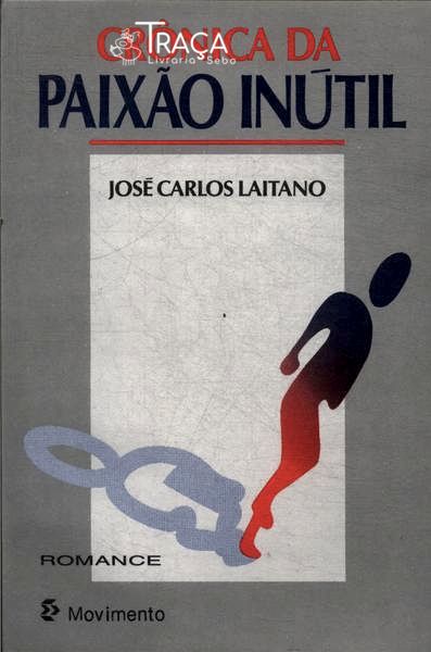 Crônica Da Paixão Inútil