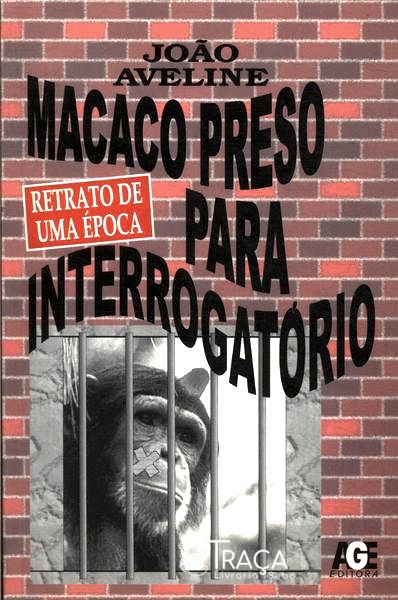 Macaco Preso para Interrogatório