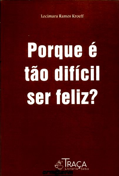Porque É tão Difícil Ser Feliz?