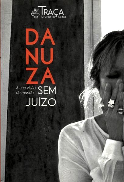 Danuza e Sua Visão de Mundo sem Juízo