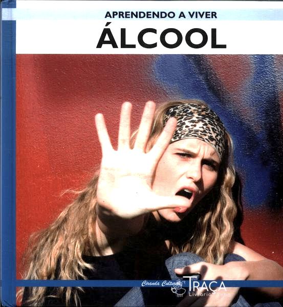 Aprendendo A Viver: Álcool