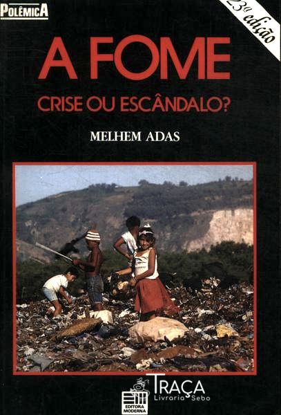 A Fome: Crise Ou Escândalo?