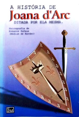 A História de Joana Darc ditada por Ela Mesma