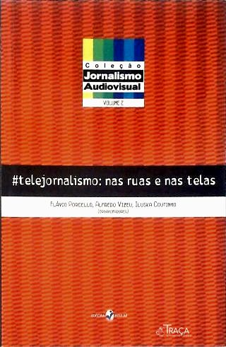 #telejornalismo: Nas Ruas E Nas Telas
