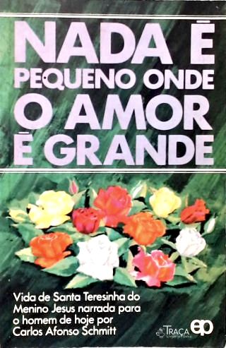 Nada é Pequeno Onde o Amor e Grande