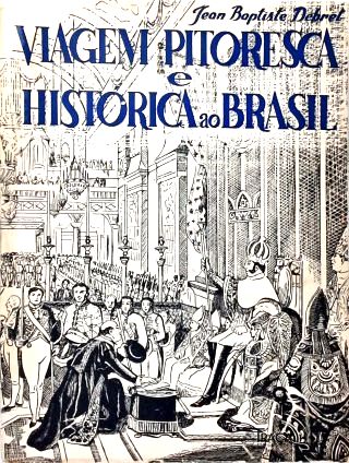 Viagem Pitoresca e Histórica ao Brasil - Em 2 Volumes
