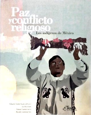 Paz y Conflicto Religioso: Los Indígenas de México (Autografado)