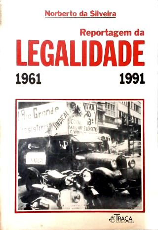 Reportagem Da Legalidade  (1961-1991)
