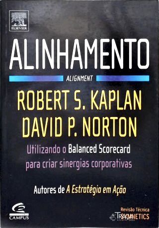 Alinhamento: Utilizando O Balanced Scorecard Para Criar Sinergias Corporativas