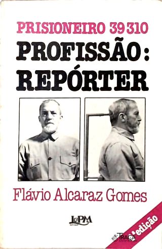 Prisioneiro 39310 Profissão: Repórter