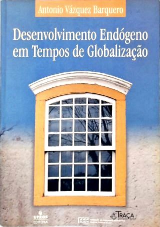 Desenvolvimento Endógeno Em Tempos De Globalização