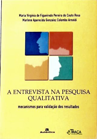 A Entrevista Na Pesquisa Qualitativa: Mecanismo para validação dos resultados