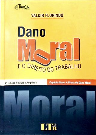 Dano Moral e o Direito Do Trabalho