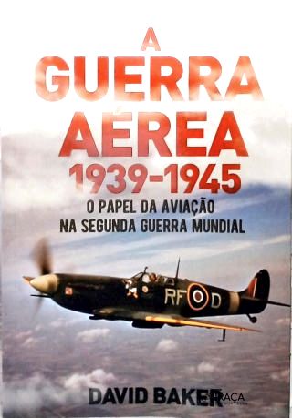 A Guerra Aérea (1939-1945)