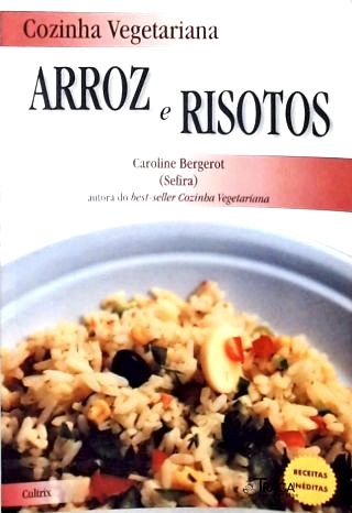 Cozinha Vegetariana: Arroz e Risotos