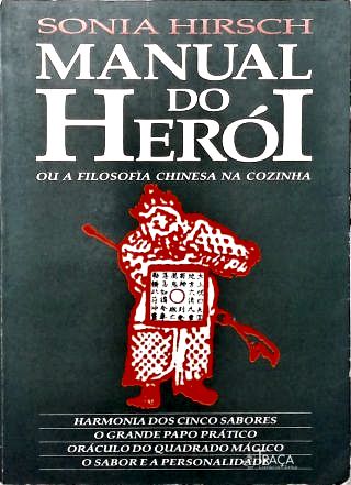 Manual do Herói Ou A Filosofia Chinesa Na Cozinha