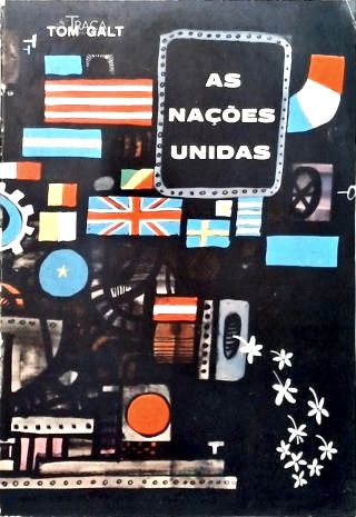 As Nações Unidas: História, Organização, Funcionamento
