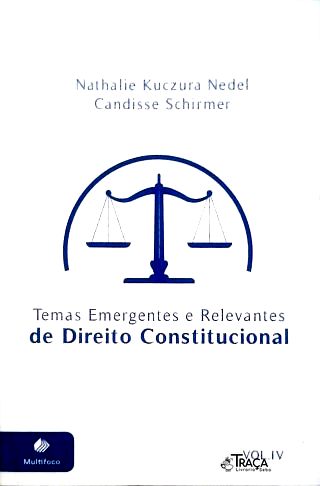 Temas emergentes e relevantes de Direito Constitucional - Vol. 4