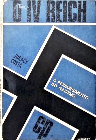 O IV Reich: o Ressurgimento do Nazismo