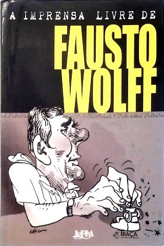 A Imprensa Livre De Fausto Wolff