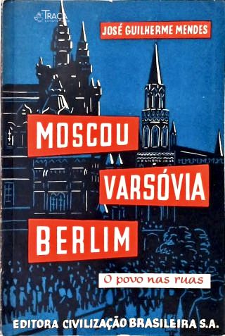 Moscou, Varsóvia, Berlim: O povo nas ruas