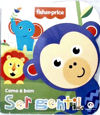 Fisher-Price: Como é bom ser Gentil