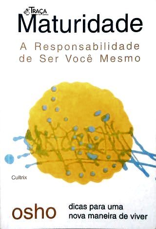 Maturidade - A Responsabilidade De Ser Você Mesmo
