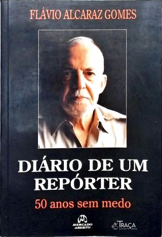 Diário De Um Repórter - 50 Anos Sem Medo