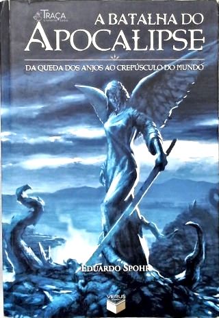 A Batalha Do Apocalipse: Da Queda Dos Anjos Ao Crepúsculo Do Mundo