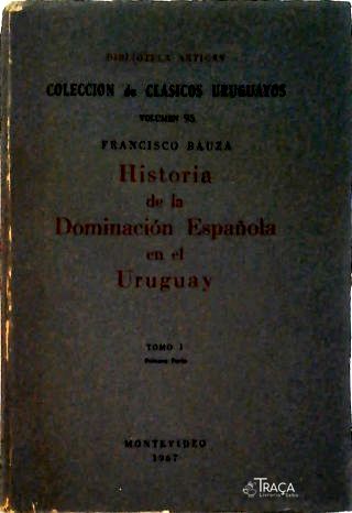 Historia de la dominación española en el Uruguay - Tomo 1, em 2 volumes