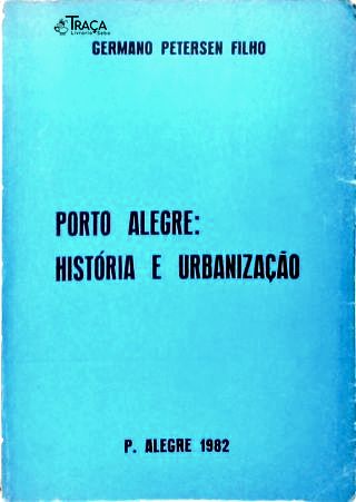 Porto Alegre: História e Urbanização
