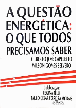 A Questão Energética: o que todos precisamos saber