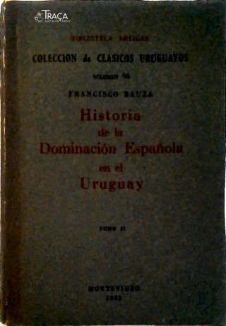 Historia de la dominación española en el Uruguay - Tomo 2