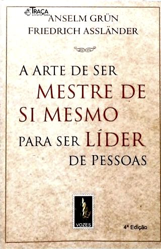 A Arte de Ser Mestre de Si Mesmo para Ser Líder de Pessoas