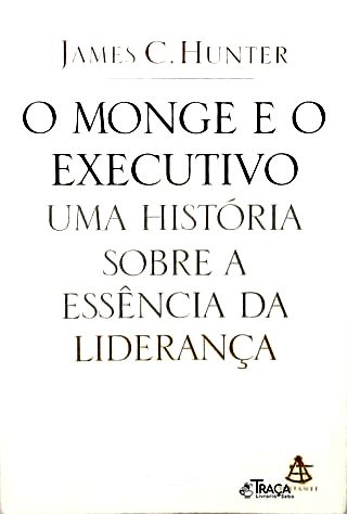 O Monge E O Executivo: Uma História Sobre A Essência Da Liderança