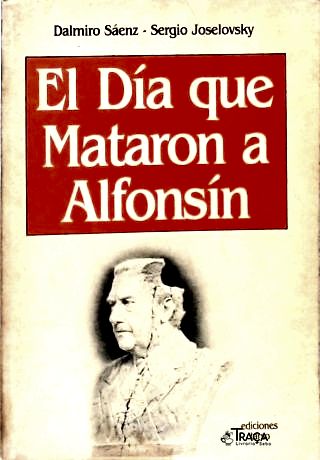 El Día que Mataron a Alfonsín