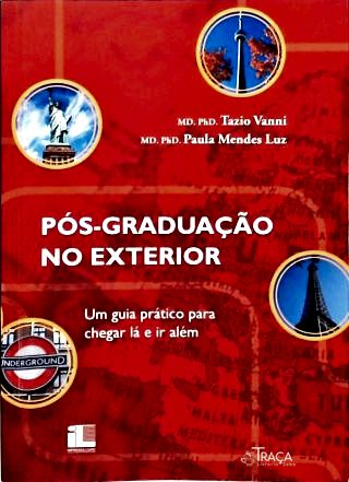 Pós-Graduação no Exterior: Um guia prático para chegar lá ir além e ir além