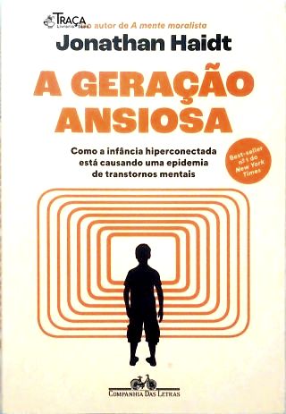 A Geração Ansiosa - Como a infância hiperconectada está causando uma epidemia de transtornos mentais