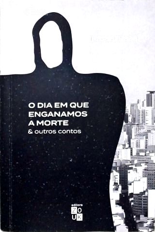 O Dia em que Enganamos a Morte