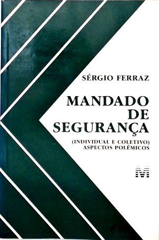 Mandado de Segurança (Individual e Coletivo)