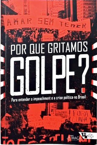 Por que Gritamos Golpe?
