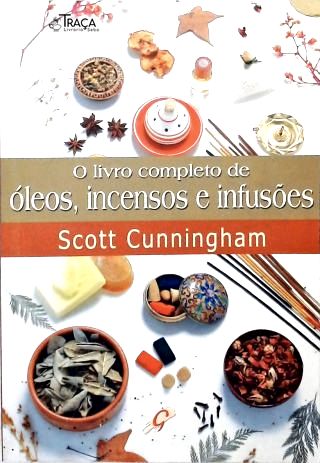 O Livro Completo de Óleos, Incensos e Infusões