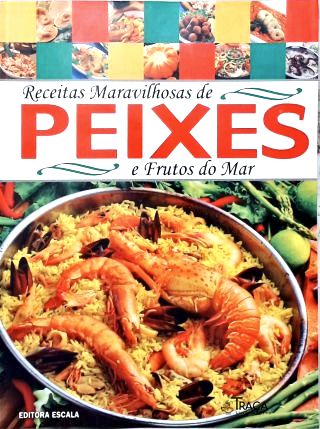 Receitas Maravilhosas de Peixes e Frutos do Mar