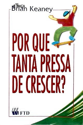 Por Que Tanta Pressa De Crescer?
