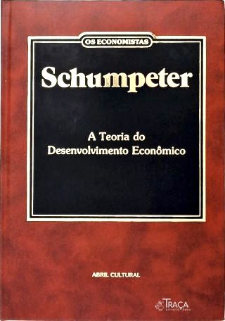 A Teoria Do Desenvolvimento Econômico