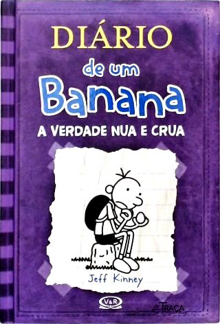 Diário De Um Banana: A Verdade Nua E Crua