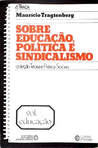 Sobre Educação, Política e Sindicalismo - Vol. 1